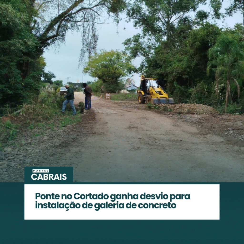 Novo Cabrais: Ponte no Cortado ganha desvio para instalação de galeria de concreto.